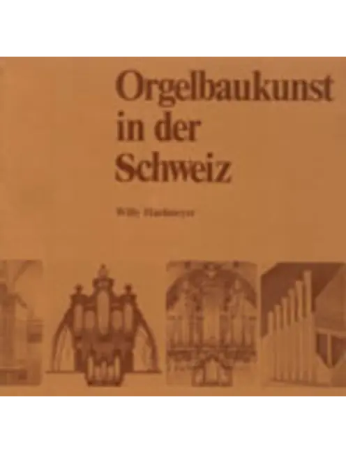 Orgelbaukunst in der Schweiz